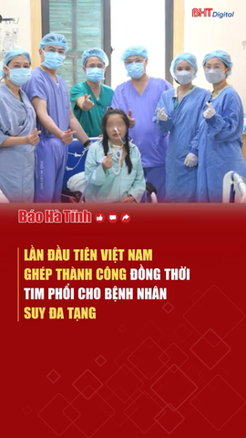 Lần đầu tiên Việt Nam ghép thành công đồng thời tim - phổi cho bệnh nhân suy đa tạng