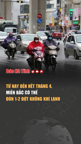 Từ nay đến hết tháng 4, miền Bắc có thể đón 1-2 đợt không khí lạnh