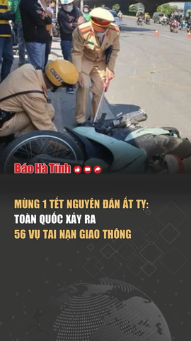 Mùng 1 Tết Ất Tỵ: Toàn quốc xảy ra 56 vụ tai nạn giao thông