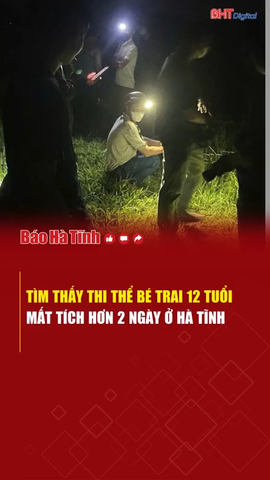 Tìm thấy thi thể bé trai 12 tuổi mất tích hơn 2 ngày ở Hà Tĩnh