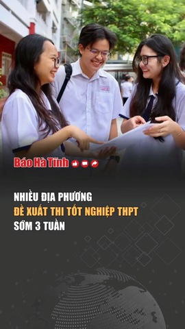 Nhiều địa phương đề xuất thi tốt nghiệp THPT sớm 3 tuần 