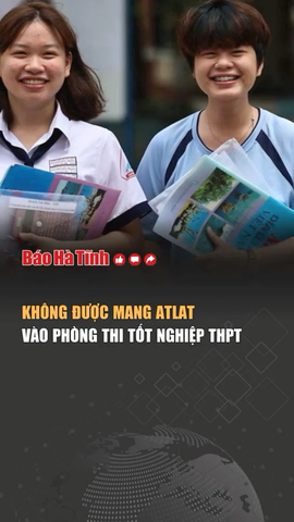 Không được mang Atlat vào phòng thi tốt nghiệp THPT