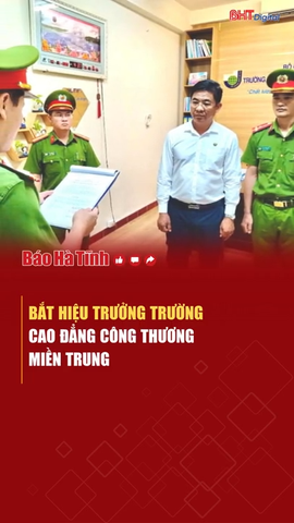 Bắt Hiệu trưởng Trường Cao đẳng Công Thương miền Trung