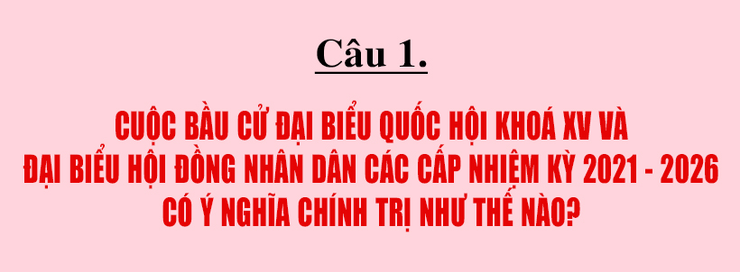 Cuộc bầu cử đại biểu Quốc hội, đại biểu hội đồng nhân dân các cấp có ý nghĩa chính trị như thế nào?