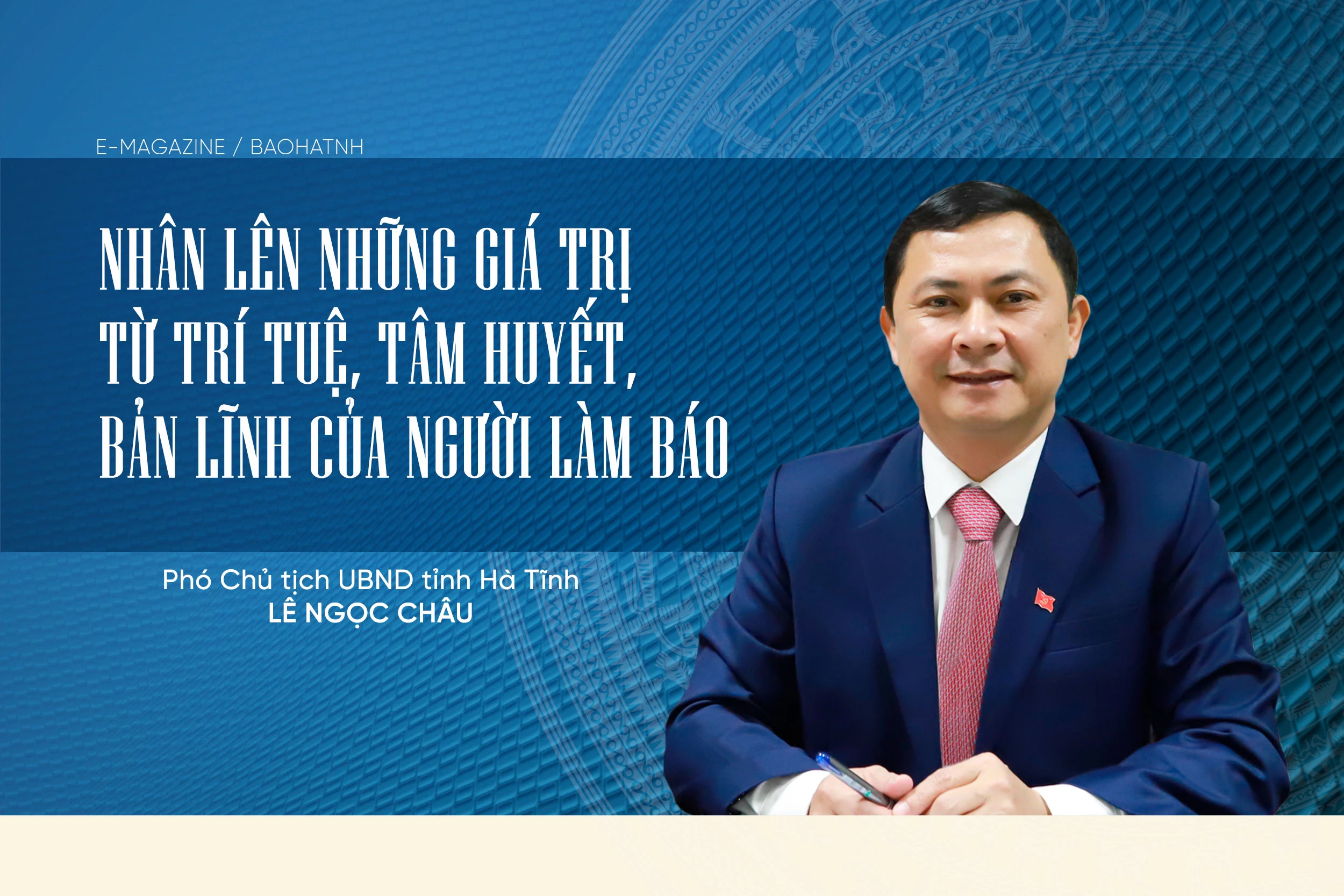 Nhân lên những giá trị từ trí tuệ, tâm huyết, bản lĩnh của người làm báo