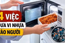 4 thói quen đưa vi nhựa vào cơ thể, nhiều người Việt làm hàng ngày