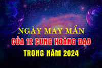 Ngày nào mang lại may mắn cho 12 cung hoàng đạo năm 2024?