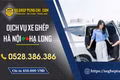 Xe ghép Hà Nội - Hạ Long: Lựa chọn tiện lợi cho hành trình liên tỉnh