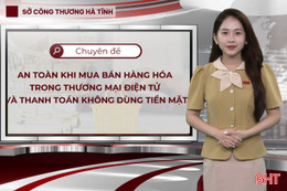 An toàn khi mua bán hàng hóa trong thương mại điện tử và thanh toán không dùng tiền mặt