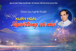 Chương trình giao lưu nghệ thuật: Nhà thơ Xuân Hoài - Người trong cõi nhớ
