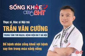 Sống khỏe cùng BHT: Dấu hiệu nhận biết bệnh suy tim, cách phòng tránh