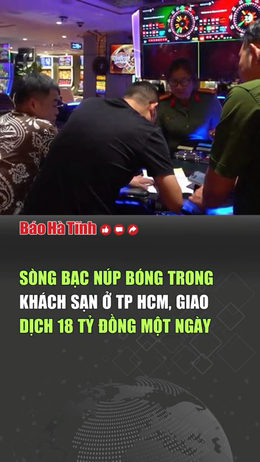 Sòng bạc núp bóng trong khách sạn ở TP HCM, giao dịch 18 tỷ đồng/ngày 