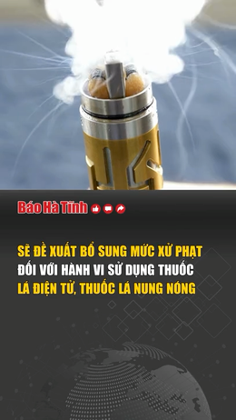 Sẽ đề xuất bổ sung mức xử phạt đối với hành vi sử dụng thuốc lá điện tử, thuốc lá nung nóng