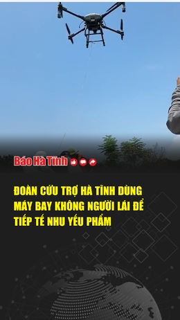 Đoàn cứu trợ Hà Tĩnh dùng máy bay không người lái tiếp tế nhu yếu phẩm