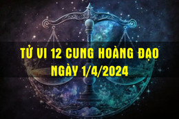 Tử vi vui 12 cung hoàng đạo ngày 1/4/2024: Thiên Bình nóng nảy, Ma Kết tự tin