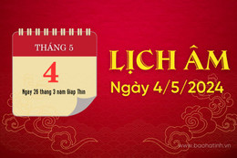 Lịch âm ngày 4/5/2024 - lịch vạn niên - xem lịch âm chính xác nhất