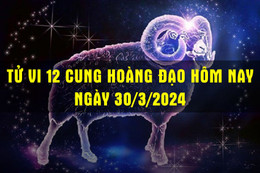 Tử vi vui của 12 cung hoàng đạo ngày 30/3: Bạch Dương cần bình tĩnh