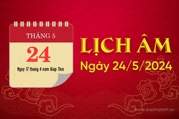 Lịch âm ngày 24/5/2024 - lịch vạn niên - xem lịch âm chính xác nhất