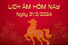 Lịch âm ngày 31/3/2024 - Xem lịch âm hôm nay chính xác nhất - lịch vạn niên ngày 31/3/2024