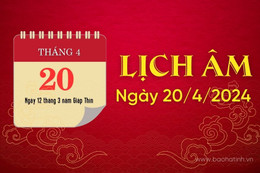 Lịch âm ngày 20/4/2024 - lịch vạn niên - xem lịch âm chính xác nhất