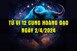 Tử vi vui 12 cung hoàng đạo ngày 2/4/2024: Kim Ngưu thuận lợi