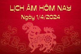 Lịch âm ngày 1/4/2024 - Xem lịch âm hôm nay chính xác nhất - lịch vạn niên ngày 1/4/2024