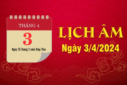 Lịch âm ngày 3/4/2024 - Xem lịch âm chính xác nhất - lịch vạn niên ngày 3/4/2024