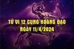 Tử vi 12 cung hoàng đạo ngày 11/4/2024: Nhân Mã tài lộc vượng phát