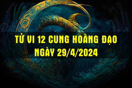 Tử vi 12 cung hoàng đạo ngày 29/4/2024, Bạch Dương xáo trộn, Kim Ngưu tích cực