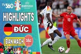 Highlights Đức vs Đan Mạch: Chủ nhà khẳng định vị thế ứng cử viên số 1