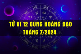 Tử vi 12 cung hoàng đạo tháng 7/2024.