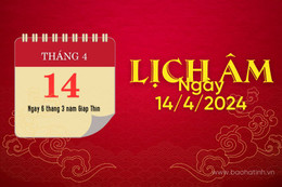 Lịch âm ngày 14/4/2024 - Xuất hành nên đi vào sáng sớm, cầu tài thắng lợi, mọi việc như ý.