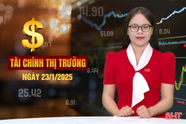 Tài chính thị trường ngày 23/1: Nghiên cứu thành lập Khu kinh tế thương mại tự do Vũng Áng