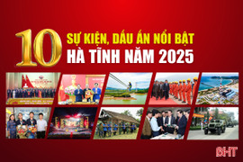 10 sự kiện, dấu ấn nổi bật của Hà Tĩnh năm 2025