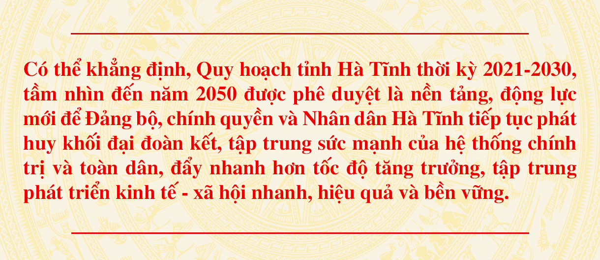 Chủ tịch UBND tỉnh Võ Trọng Hải: Quy hoạch tỉnh mở đường để Hà Tĩnh hiện thực hóa chiến lược phát triển