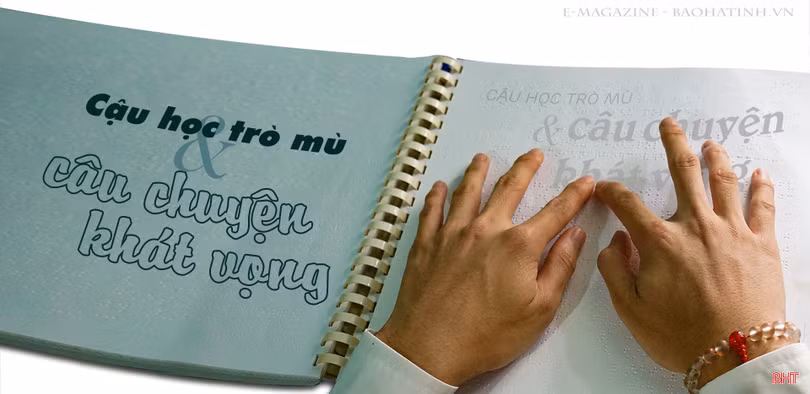 Cậu học trò mù và câu chuyện khát vọng