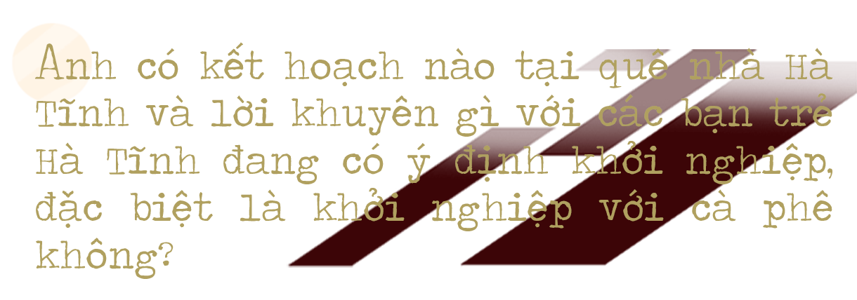 CEO Shin Coffee quê Hà Tĩnh: “Ước mơ của bạn càng lớn, bạn sẽ càng kết nối được với những nguồn lực mạnh”