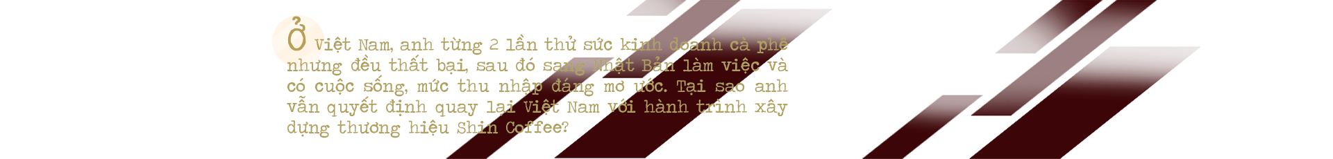 CEO Shin Coffee quê Hà Tĩnh: “Ước mơ của bạn càng lớn, bạn sẽ càng kết nối được với những nguồn lực mạnh”