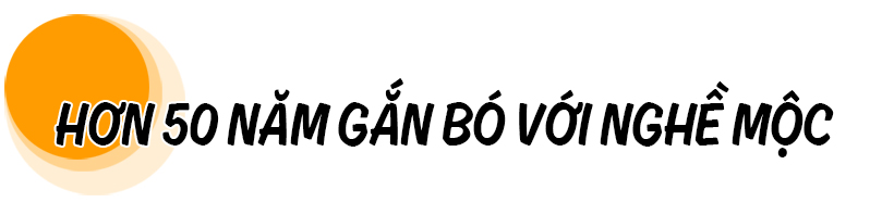 Ông trưởng thôn hơn 50 năm “giữ lửa” nghề truyền thống mộc Phổ Trường