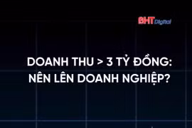 Doanh thu trên 3 tỉ đồng, hộ kinh doanh có nên lên doanh nghiệp?
