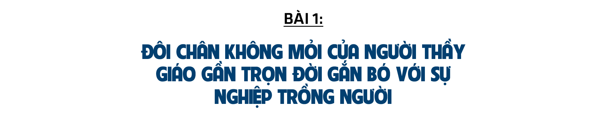 Đôi chân không mỏi của người thầy giáo gần trọn đời gắn bó với sự nghiệp “trồng người”