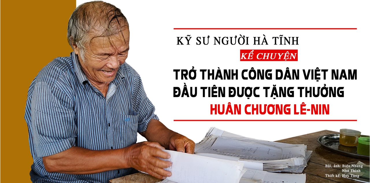 Kỹ sư người Hà Tĩnh kể chuyện trở thành công dân Việt Nam đầu tiên được tặng thưởng Huân chương Lê-nin