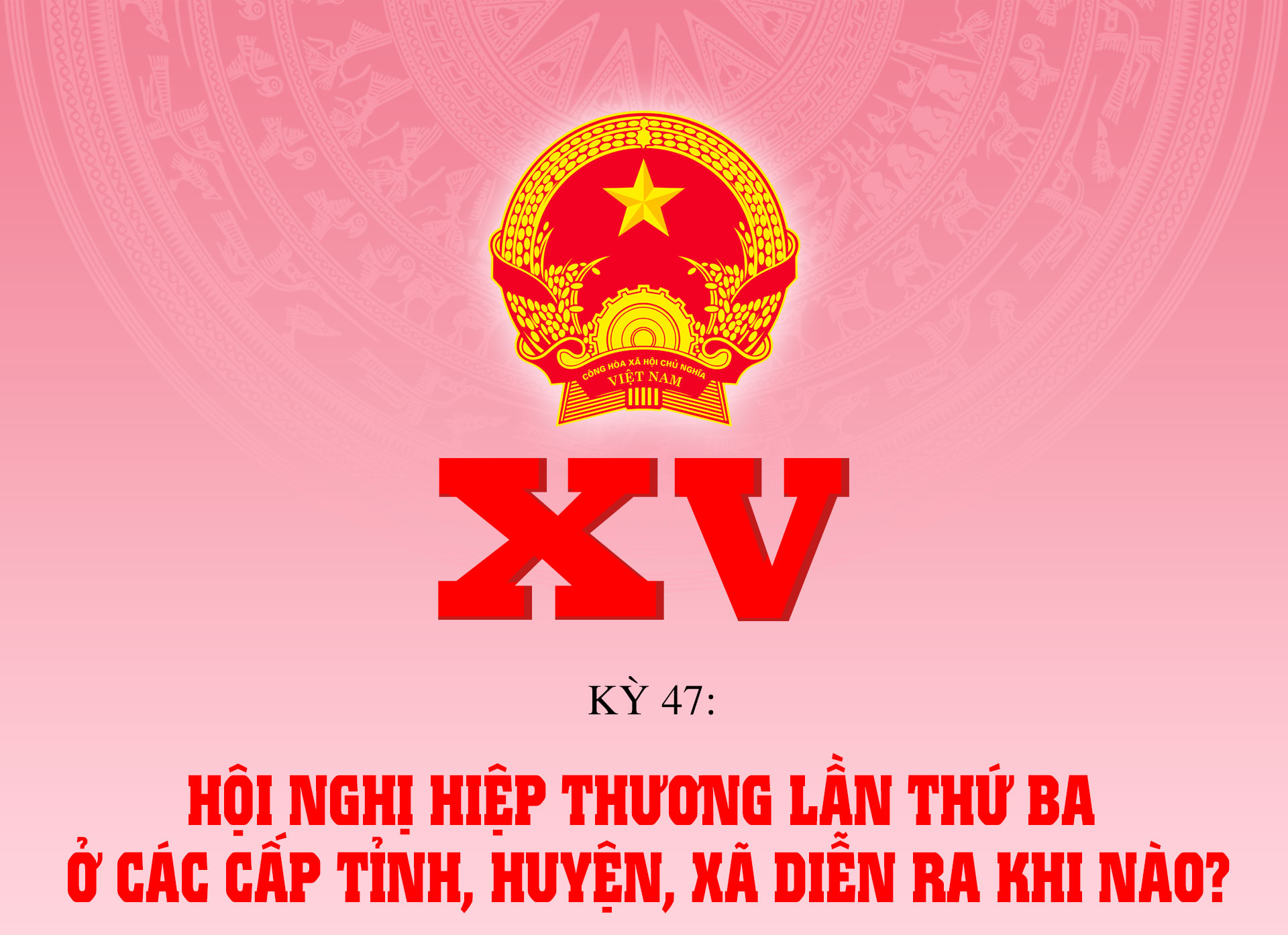 Hội nghị hiệp thương lần thứ ba cấp tỉnh, huyện, xã diễn ra khi nào?
