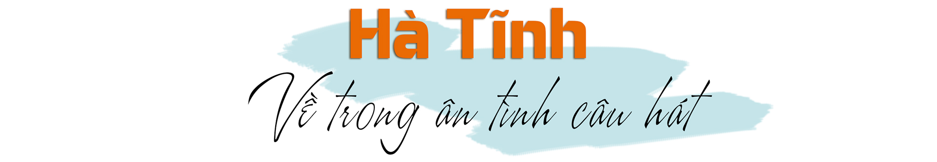 Hà Tĩnh - về trong ân tình câu hát…